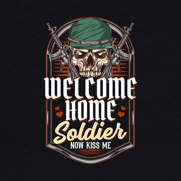 Welcome Home Soldier Now Kiss Me! Military Return by theperfectpresents